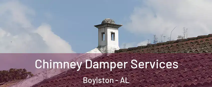 Chimney Damper Services Boylston - AL