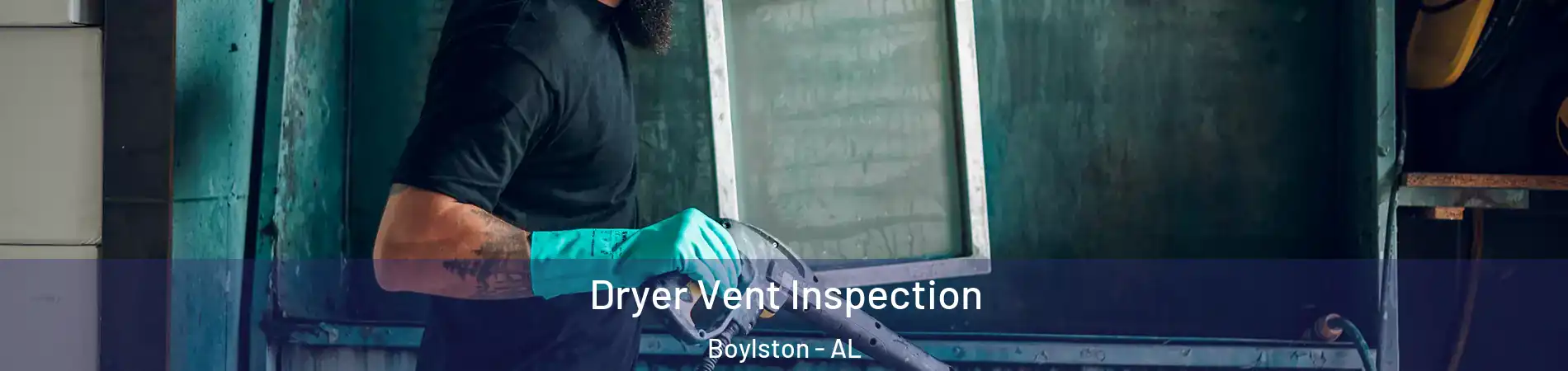 Dryer Vent Inspection Boylston - AL