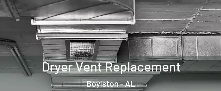 Dryer Vent Replacement Boylston - AL