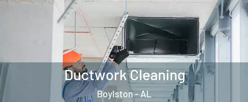 Ductwork Cleaning Boylston - AL