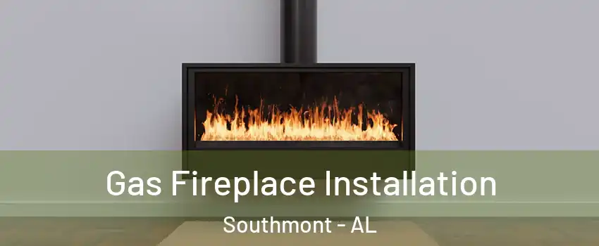 Gas Fireplace Installation Southmont - AL