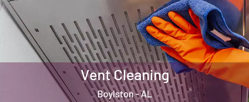 Vent Cleaning Boylston - AL