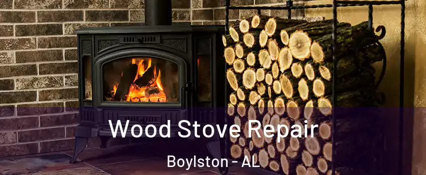 Wood Stove Repair Boylston - AL